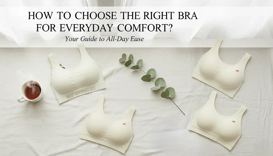 How to Choose the Right Bra for Everyday Comfort?